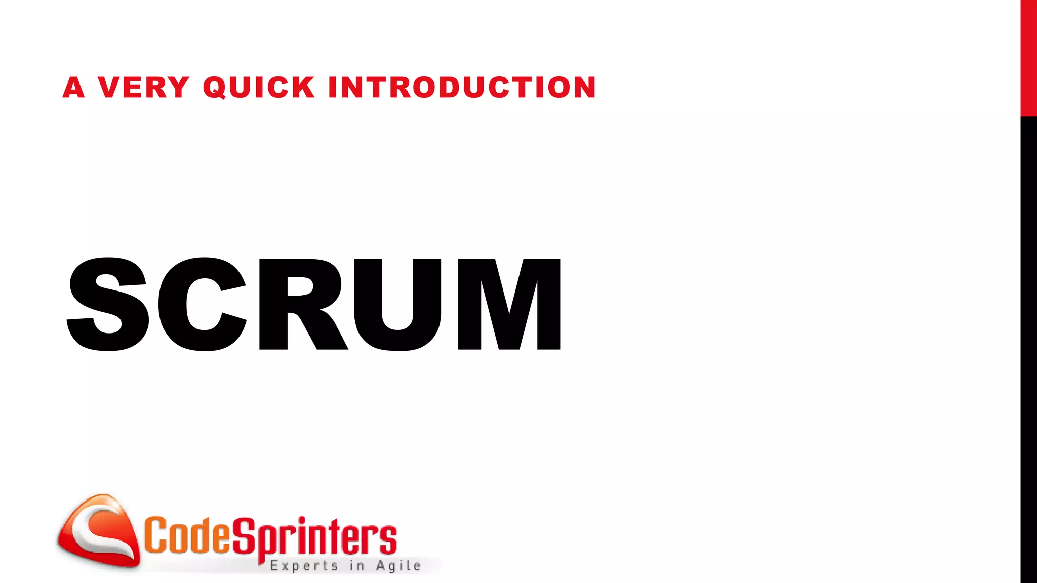 A VERY QUICK INTRODUCTION




SCRUM
 