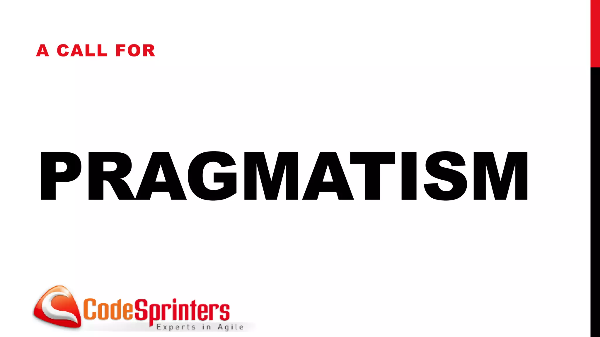 A CALL FOR




PRAGMATISM
 