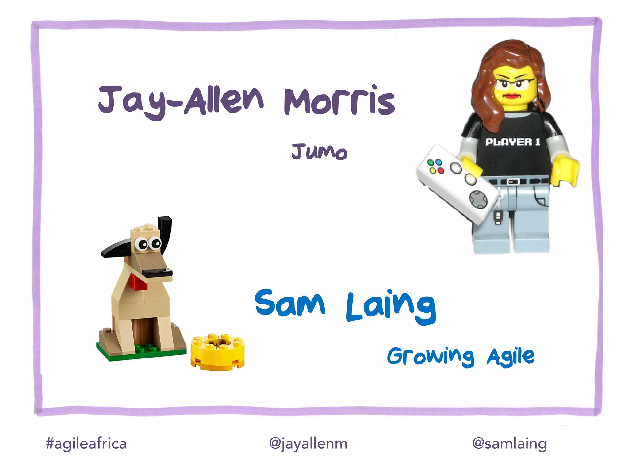#agileafrica @jayallenm @samlaing
Jay-Allen Morris
Sam Laing
Growing Agile
Jumo