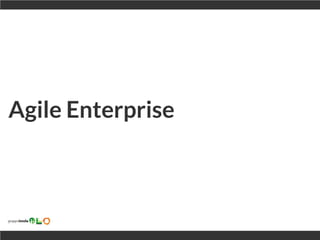 Agile Enterprise
 