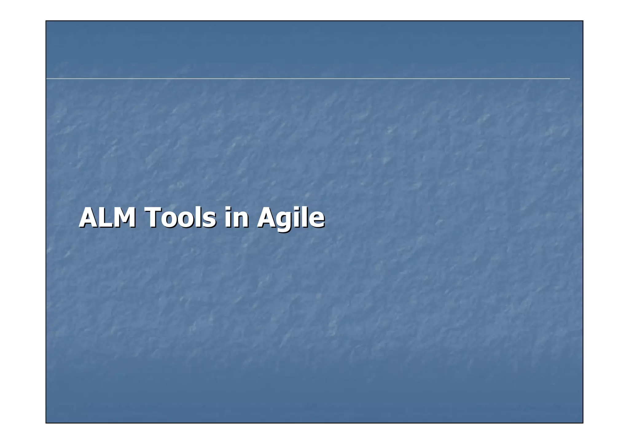 ALM Tools in Agile
 