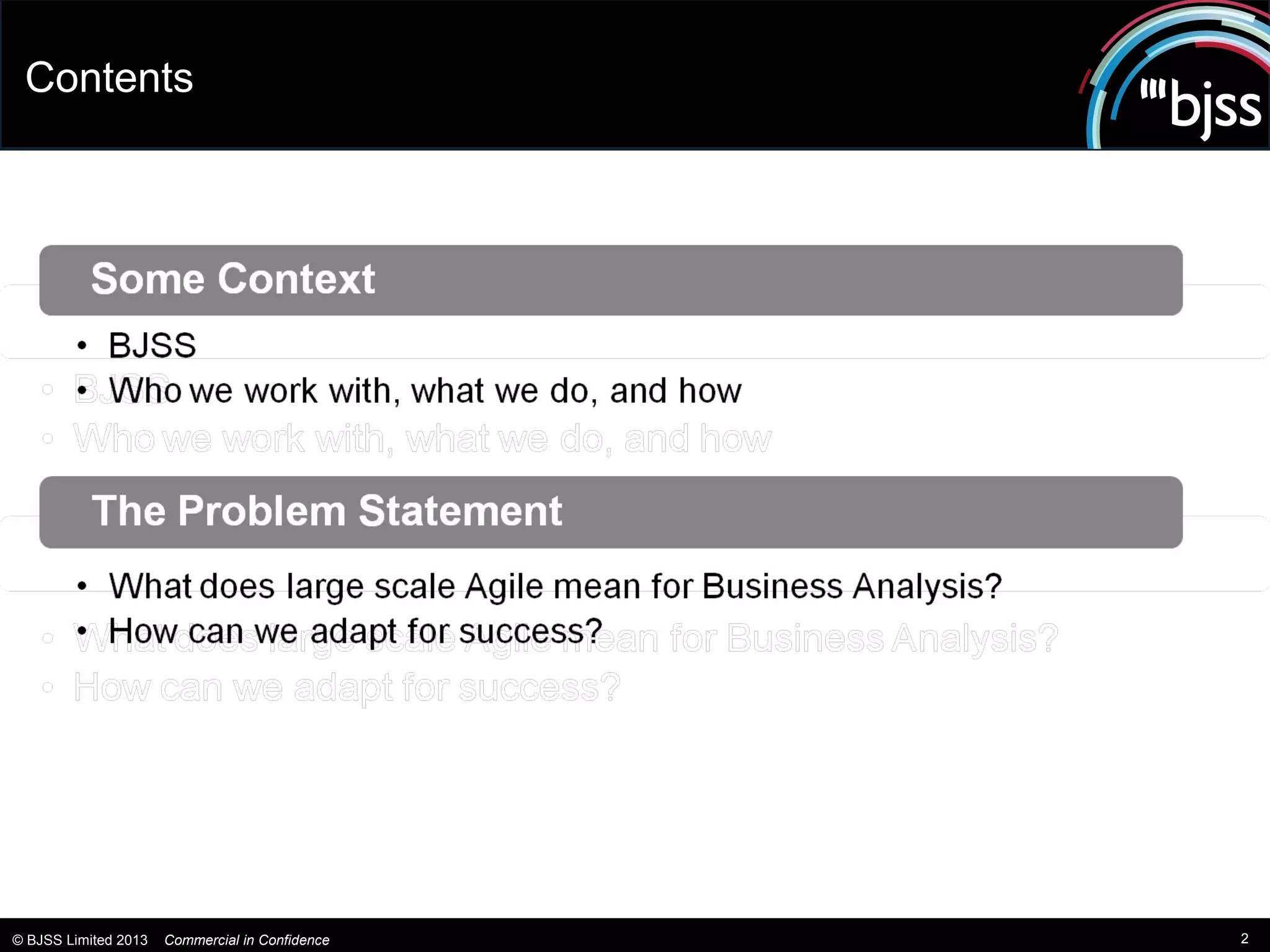 Contents




© BJSS Limited 2013   Commercial in Confidence   2
 