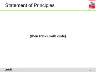 Statement of Principles




                              (then tricks, with code)




    © Hortonworks Inc. 2012        ...