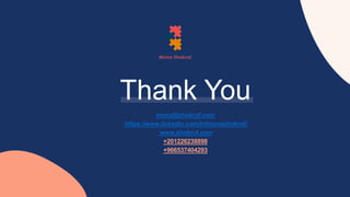 Thank You
mona@shokrof.com
https://www.linkedin.com/in/monashokrof/
www.shokrof.com
+201226238898
+966537404293
 
