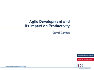 Measure. Optimize. Deliver.
Phone +1.610.644.2856
Agile Development and
Its Impact on Productivity
David Garmus
 
