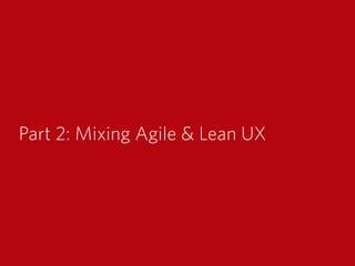 Part 2: Mixing Agile & Lean UX
 
