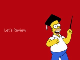 Let’s Review
 