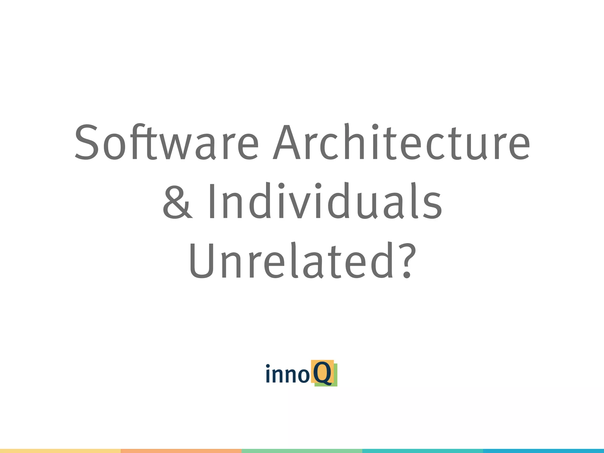 Software Architecture & Individuals Unrelated? 