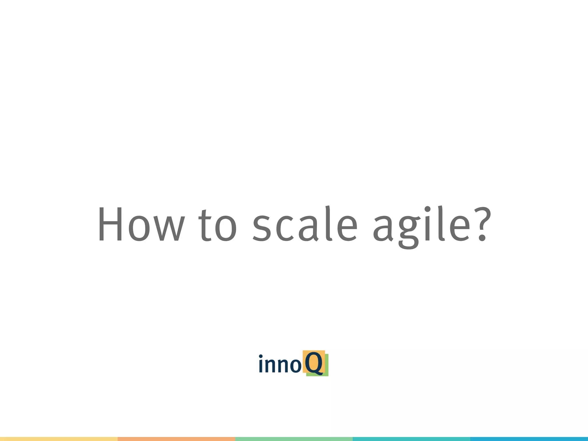 How to scale agile? 