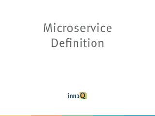Microservice
Definition
 