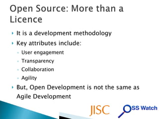 It is a development methodology Key attributes include: User engagement Transparency Collaboration Agility But, Open Development is not the same as Agile Development 