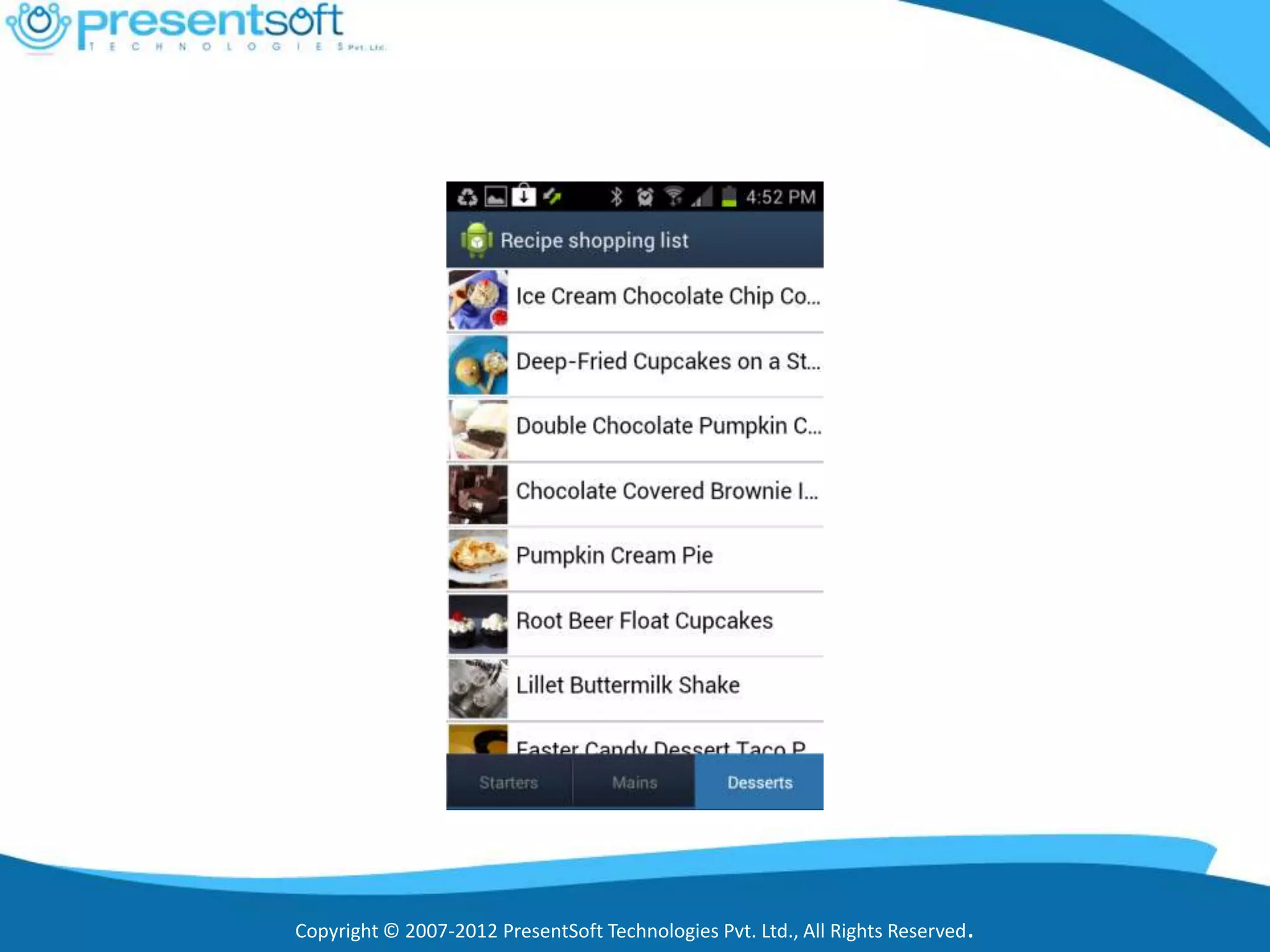 Copyright © 2007-2012 PresentSoft Technologies Pvt. Ltd., All Rights Reserved.
 