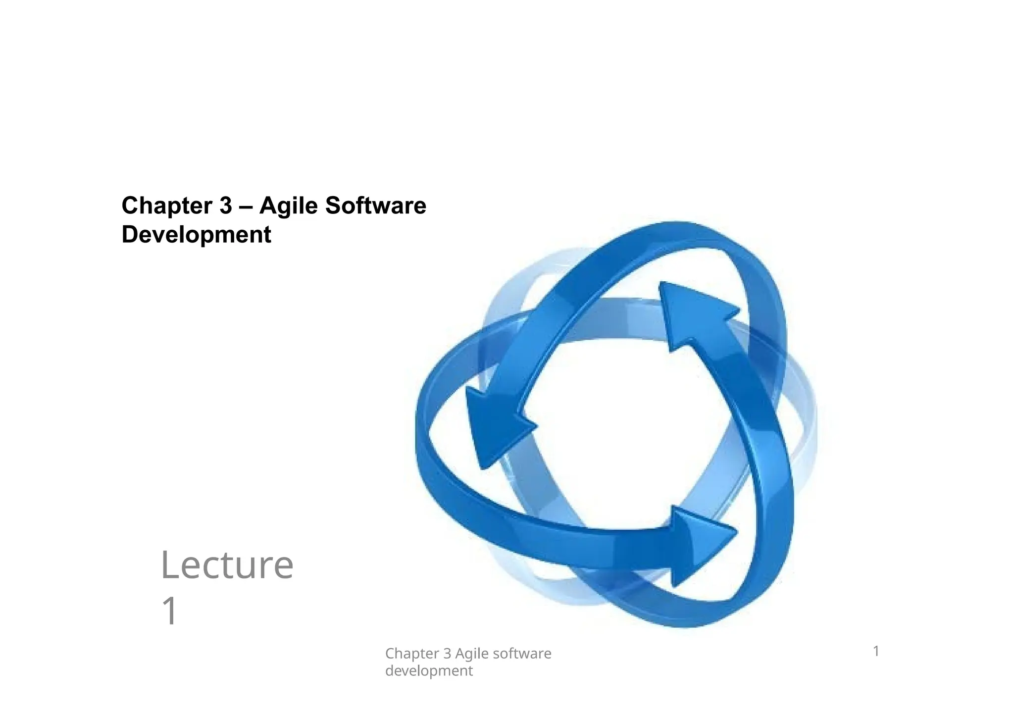 Chapter 3 – Agile Software
Development
Chapter 3 Agile software
development
1
Lecture
1
 
