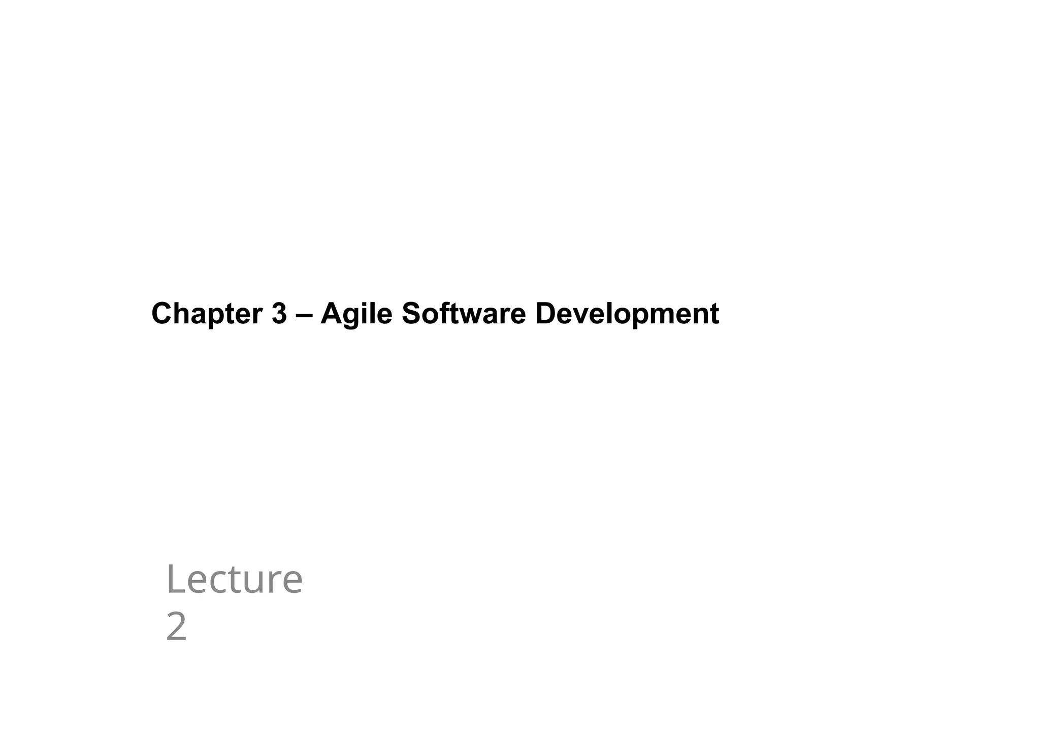 Chapter 3 – Agile Software Development
Lecture
2
 