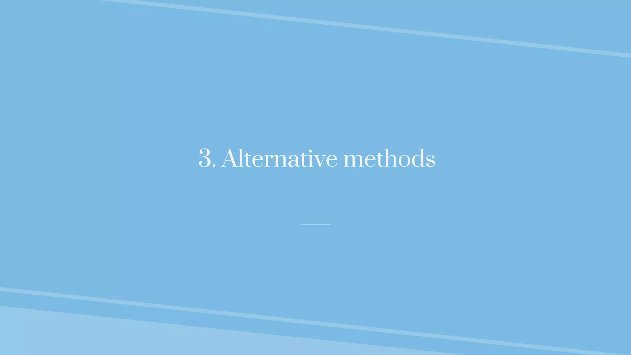 3. Alternative methods
 