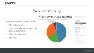 @Adoublegent
Web Server/hosting
A few brief examples, can you update:
1. 301 redirect maps
2. Global redirect rules (e.g. ...