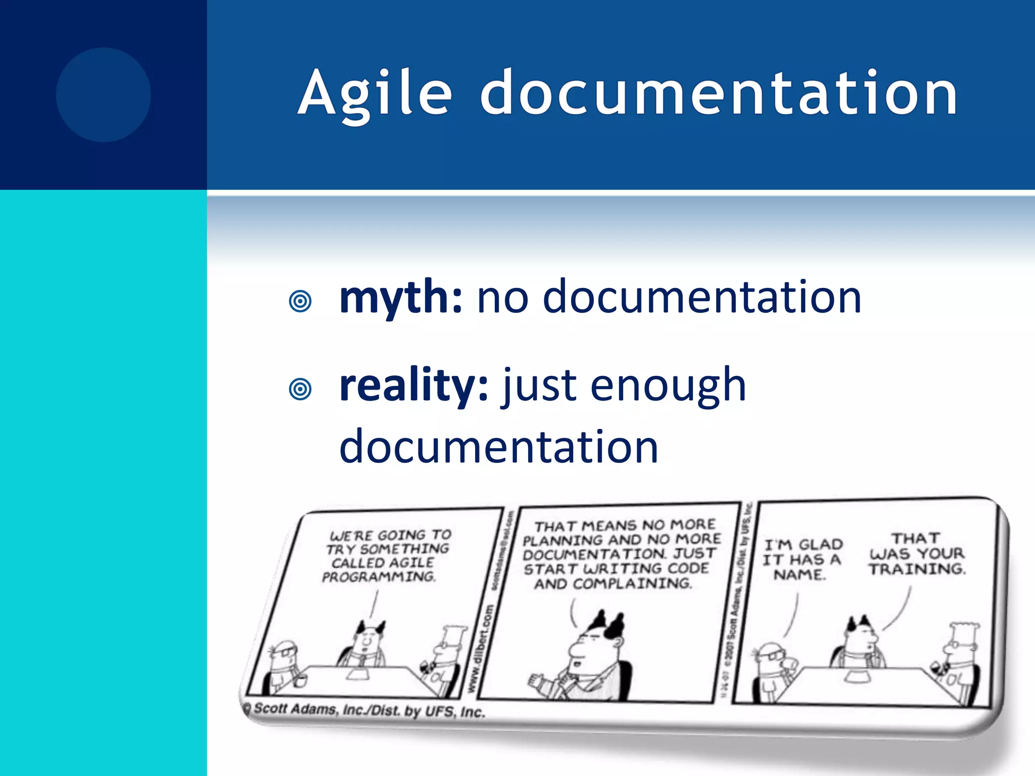 Agile documentationmyth: no documentationreality: just enough documentation