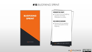 mayﬂower.de/agile-antipatternmayﬂower.de/agile-antipattern
M YFLOWER
#15 BUGFIXING SPRINT
BUGFIXING
SPRINT
KENNST DU DAS?
• Ein Sprint ist für das Bugfixing
reserviert und mit der
Planbarkeit ist es dahin.
SO WIRD ES BESSER
• Kümmere Dich im regulären
Sprint kontinuierlichum das
Bugfixing.
 