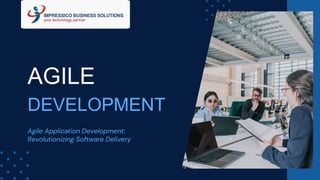 Agile Application Development:
Revolutionizing Software Delivery
AGILE
DEVELOPMENT
 