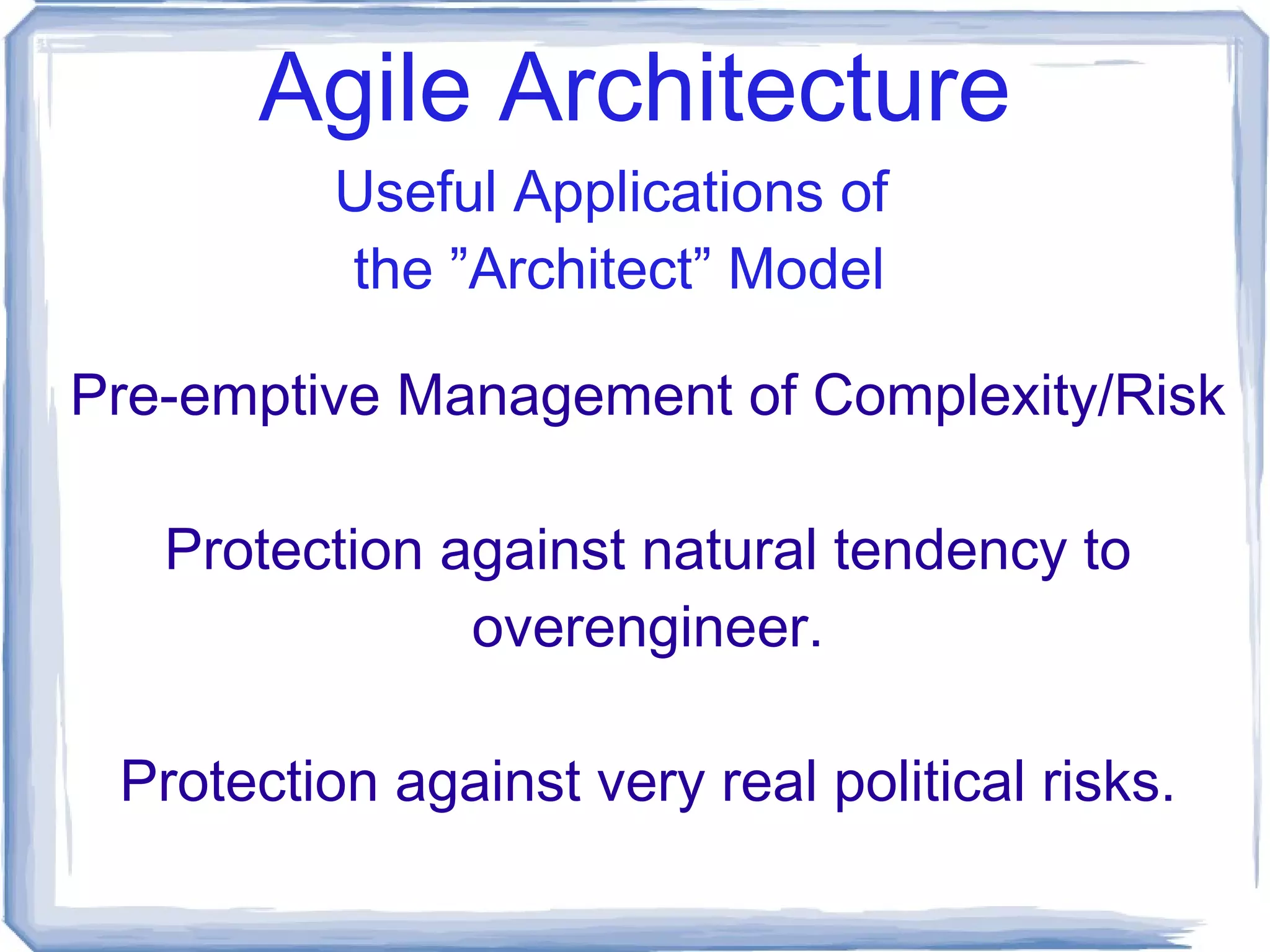 Design & Write Your Systems to be Testable by Automated Methods ” Debugging is twice as hard as writing the code in the first place. Therefore, if you write the code as cleverly as possible, you are, by definition, not smart enough to debug it.” Brian W. Kernighan Agile Architecture 