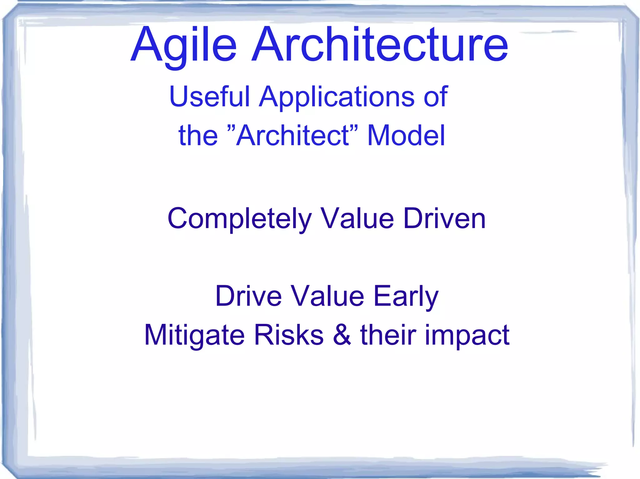 Agile Architecture Plan vs. Discovery Useful Applications of  the ”Architect” Model 
