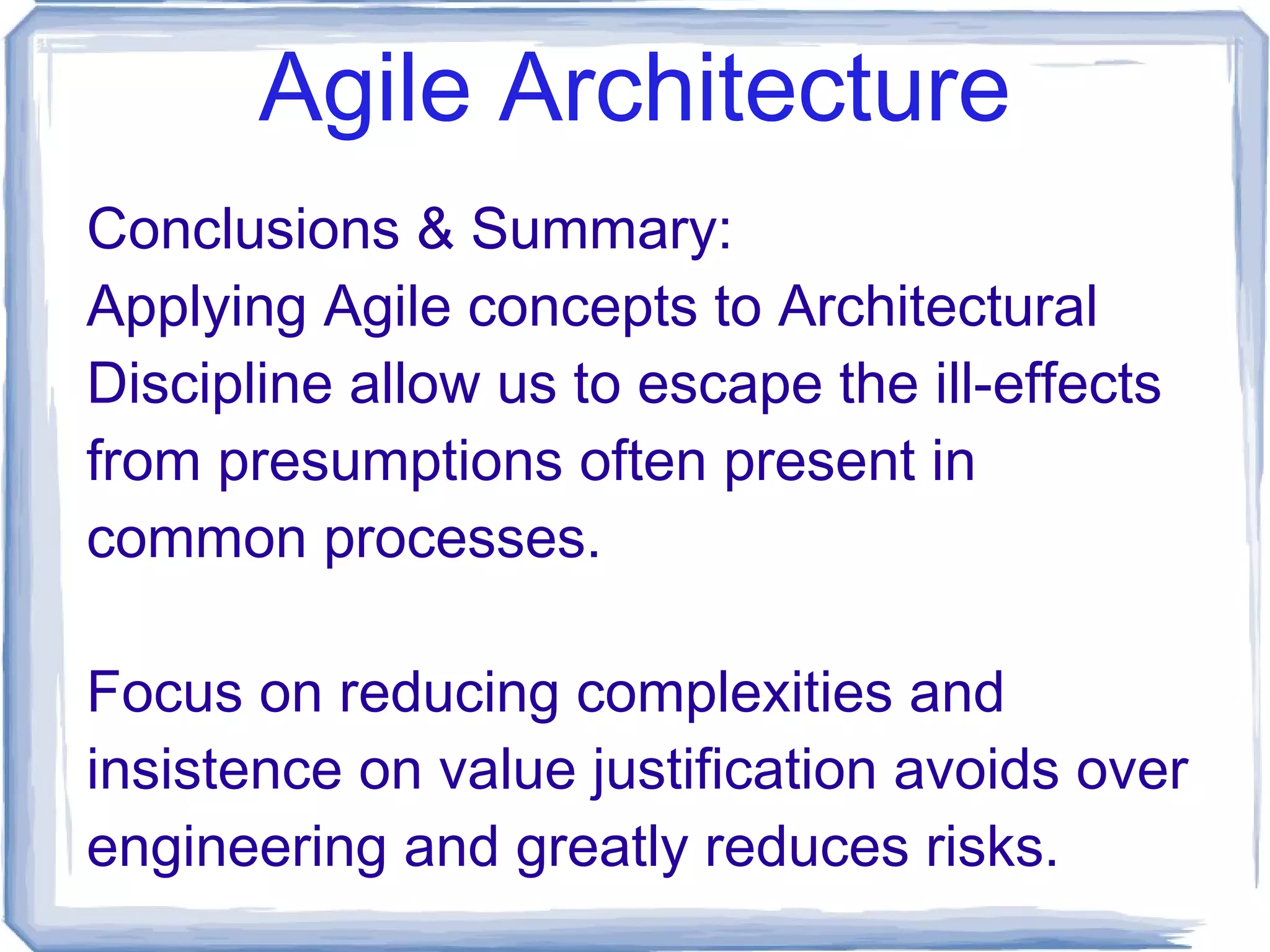 Agile Architecture Treating ”Architect” as a Position to be filled by few rather than a Perspective to be shared by many Builders who can blindly follow a completed plan  vs. Developers/Testers who must participate in the system design Dangerous Misapplications of  the ”Architect” Model 