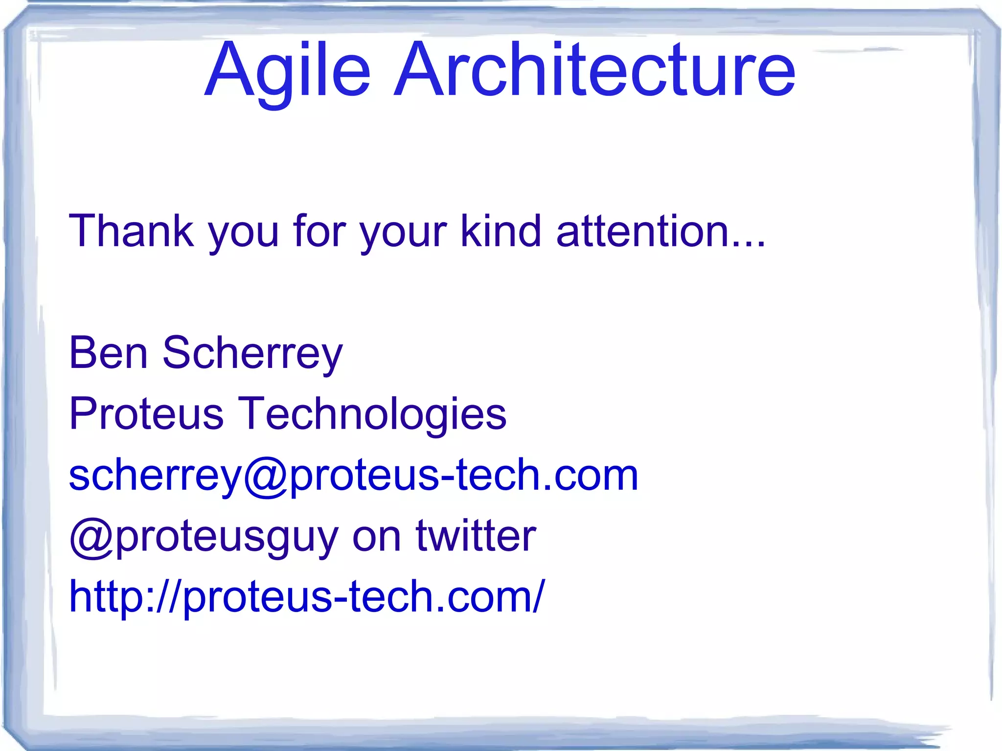Agile Architecture Completely Value Driven Drive Value Early Mitigate Risks & their impact Useful Applications of  the ”Architect” Model 