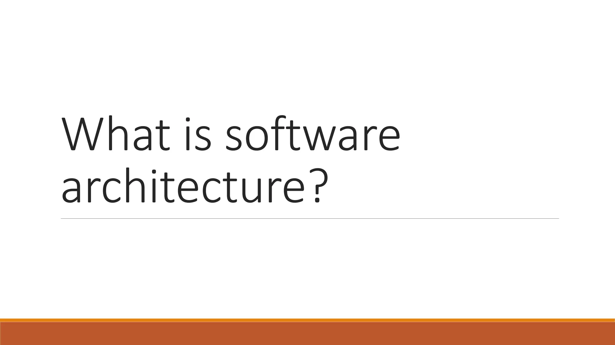 What is software architecture? 