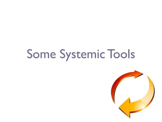 Some Systemic Tools
 