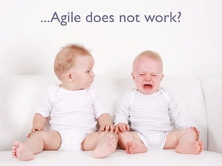 ...Agile does not work?
 