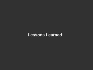 Lessons Learned
 