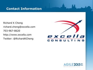 Contact Information
Richard K Cheng
richard.cheng@excella.com
703-967-8620
http://www.excella.com
Twitter: @RichardKCheng
 