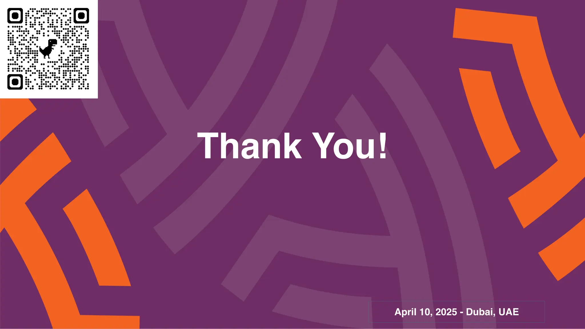 April 10, 2025 - Dubai, UAE
Thank You!
 