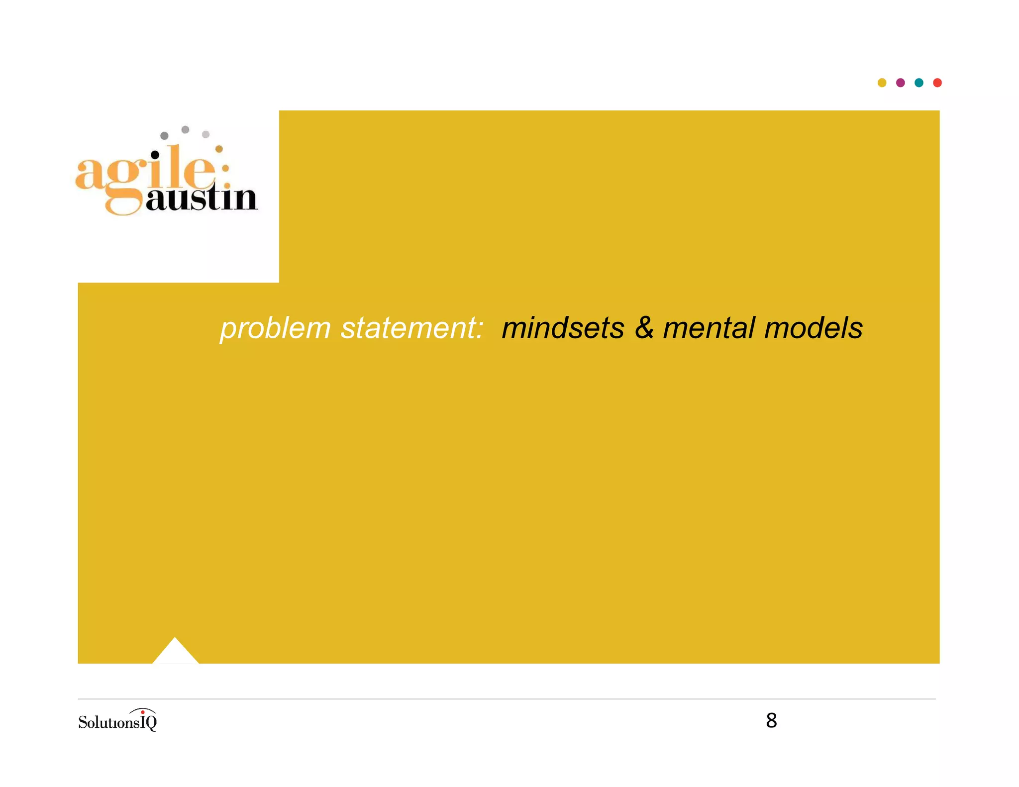 problem statement: mindsets & mental models
8
 