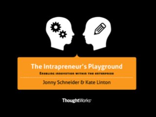 The Intrapreneur's Playground - Agile Australia 2013