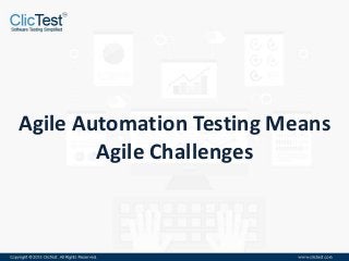 Agile Automation Testing Means
Agile Challenges
 