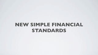 NEW SIMPLE FINANCIAL
    STANDARDS
 