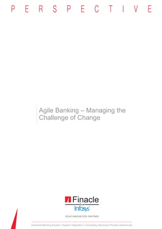 Agile Banking – Managing the
      Challenge of Change




Universal Banking Solution System Integration Consulting Business Process Outsourcing
 