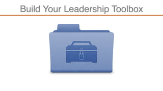 Build Your Leadership Toolbox
 
