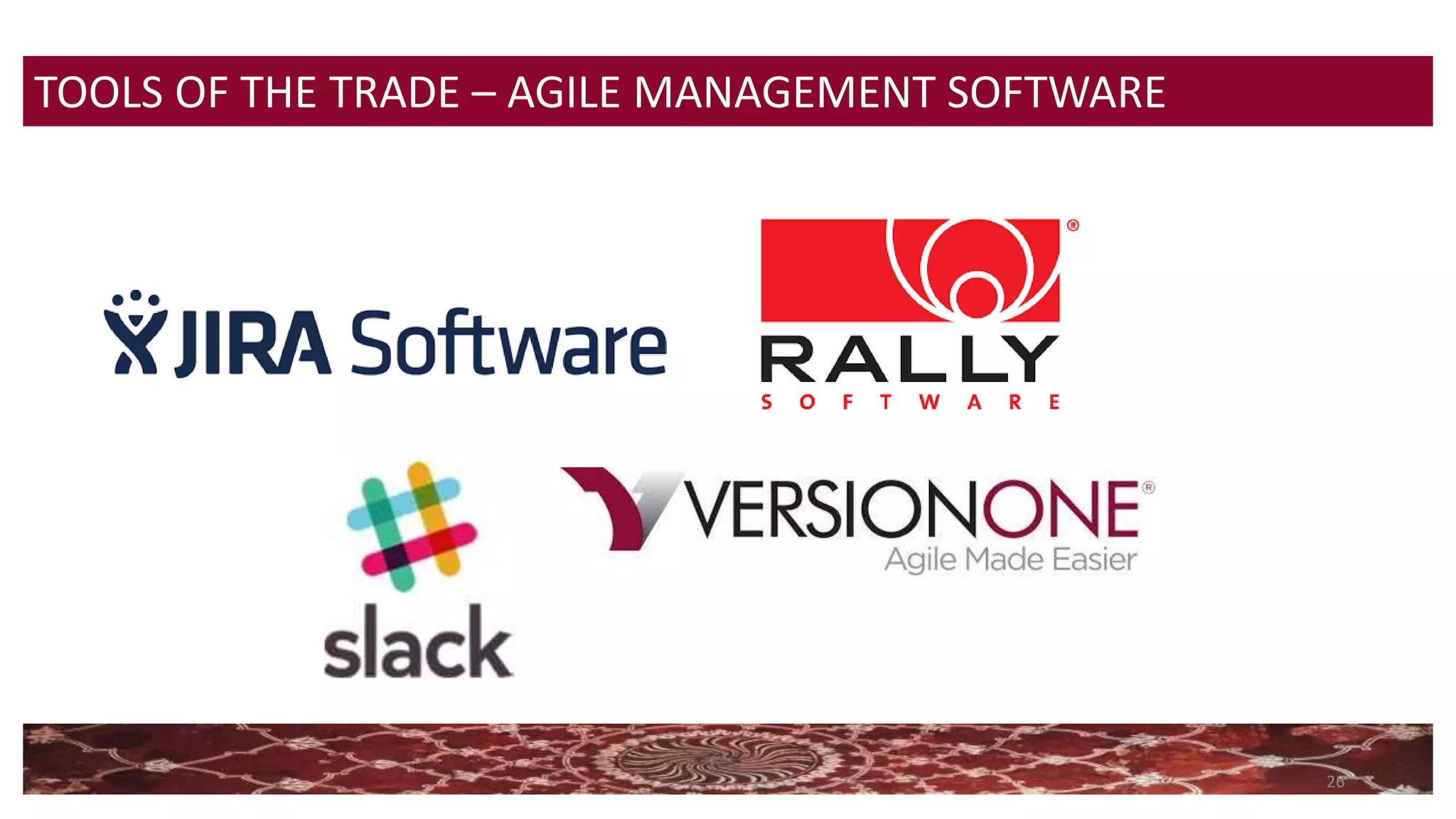 26
TOOLS OF THE TRADE – AGILE MANAGEMENT SOFTWARE
 