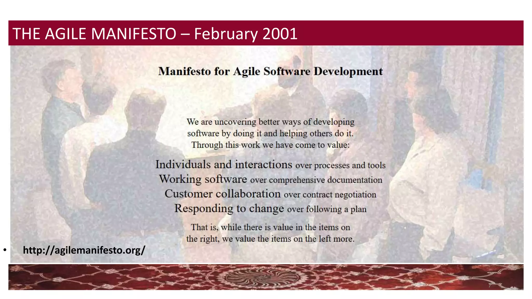 7
• http://agilemanifesto.org/
THE AGILE MANIFESTO – February 2001
• http://agilemanifesto.org/
 