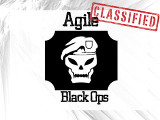 Agile
BlackOps
 