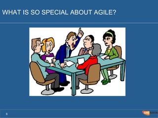 WHAT IS SO SPECIAL ABOUT AGILE? 
6 
 