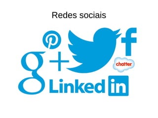 Redes sociais
 