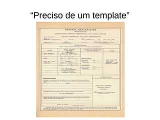 “Preciso de um template”
 