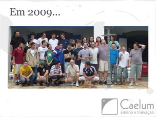Em 2009...
 