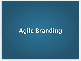 Agile Branding
 