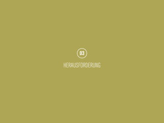 03

HERAUSFORDERUNG
 