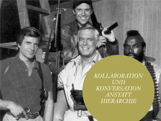 Sandra Nina Eisele   I   Agile Branding




KOLLABORATION
     UND
KONVERSATION
   ANSTATT
  HIERARCHIE
 