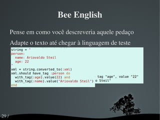 Eu uso... Para Ruby: RSpec, e às vezes, Mocha 